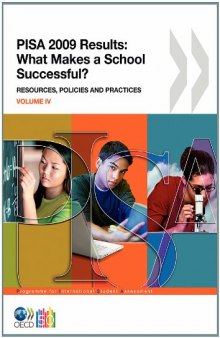 PISA 2009 Results: What Makes a School Successful? Resources, Policies and Practices (Volume IV)