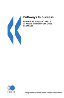 PISA Pathways to Success:  How Knowledge and Skills at Age 15 Shape Future Lives in Canada