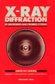 X-ray diffraction by disordered and ordered systems : covering X-ray diffraction by gases, liquids, and solids and indicating how the theory of diffraction by these different states of matter is related and how it can be used to solve structural problems