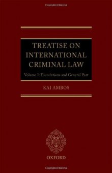 Treatise on International Criminal Law: Volume 1: Foundations and General Part