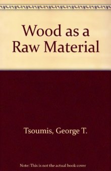 Wood As Raw Material. Source, Structure, Chemical Composition, Growth, Degradation and Identification