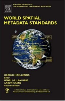 World Spatial Metadata Standards: Scientific and Technical Characteristics, and Full Descriptions with Crosstable (International Cartographic Association)