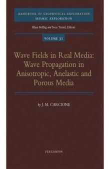 Wave fields in real media : wave propagation in anisotropic, anelastic, and porous media