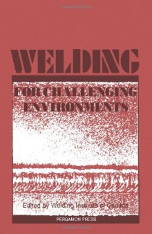 Welding for Challenging Environments. Proceedings of the International Conference on Welding for Challenging Environments, Toronto, Ontario, Canada, 15–17 October 1985