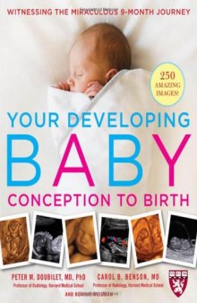 Your Developing Baby, Conception to Birth: Witnessing the Miraculous 9-Month Journey (Harvard Medical School Guides)
