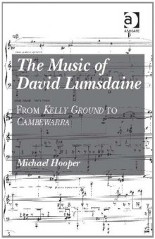 The Music of David Lumsdaine: Kelly Ground to Cambewarra
