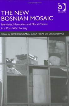 The New Bosnian Mosaic: Identities, Memories and Moral Claims in a Post-war Society
