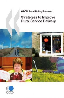 OECD Rural Policy Reviews Strategies to Improve Rural Service Delivery: Edition 2010