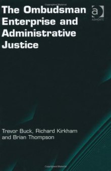 The Ombudsman Enterprise and Administrative Justice (Election Law, Politics, and Theory)  