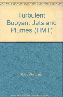 Turbulent Buoyant Jets and Plumes. HMT: the Science & Applications of Heat and Mass Transfer. Reports, Reviews & Computer Programs