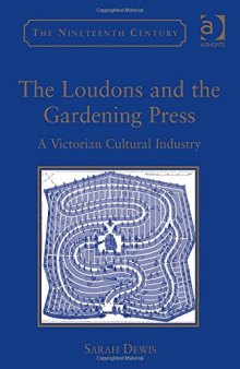 The Loudons and the Gardening Press: A Victorian Cultural Industry (Nineteenth Century Series