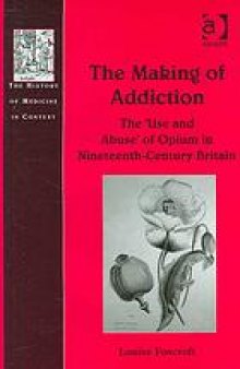The making of addiction : the 'use and abuse' of opium in nineteenth-century Britain