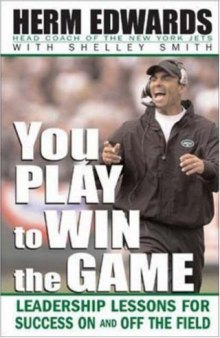 You Play to Win the Game: Leadership Lessons for Success On and Off the Field