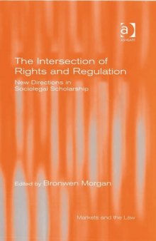 The Intersection of Rights and Regulation: New Directions in Sociolegal Scholarship (Markets and the Law)