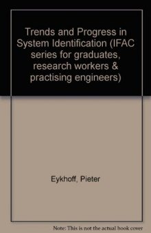Trends and Progress in System Identification. IFAC Series for Graduates, Research Workers and Practising Engineers