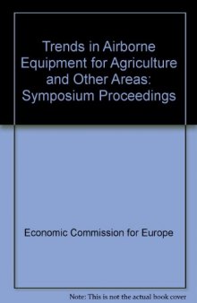 Trends in Airborne Equipment for Agriculture and Other Areas. Proceedings of a Seminar Organized by the United Nations Economic Commission for Europe, Warsaw, 18–22 September 1978