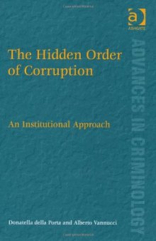 The Hidden Order of Corruption. An Institutional Approach