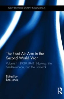The Fleet Air Arm in the Second World War: Norway, the Mediterranean and the Bismarck