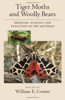Tiger Moths and Woolly Bears: Behavior, Ecology, and Evolution of the Arctiidae