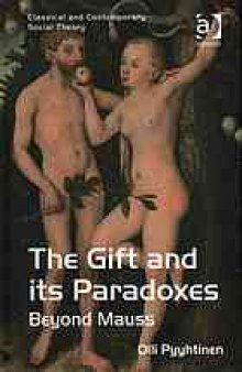 The Gift and its paradoxes : beyond Mauss