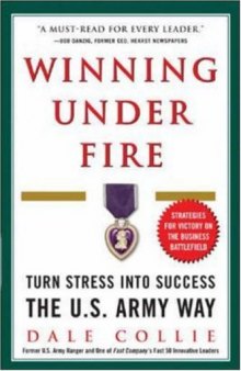 Winning Under Fire: turn stress into success the U.S. Army way