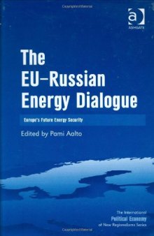 The EU-Russian Energy Dialogue (The International Political Economy of New Regionalisms)