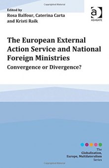 The European External Action Service and National Foreign Ministries: Convergence or Divergence?