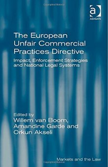 The European Unfair Commercial Practices Directive: Impact, Enforcement Strategies and National Legal Systems