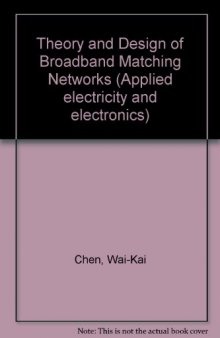 Theory and Design of Broadband Matching Networks. Applied Electricity and Electronics