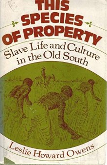 This Species of Property: Slave Life and Culture in the Old South