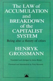 The Law of Accumulation and the Breakdown of the Capitalist System: Being also a Theory of Crises