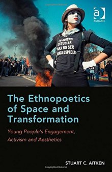 The Ethnopoetics of Space and Transformation: Young People’s Engagement, Activism and Aesthetics