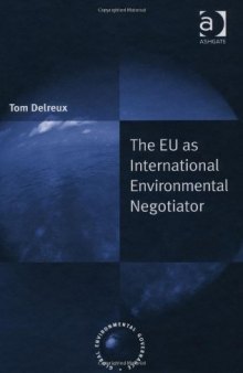 The EU as International Environmental Negotiator (Global Environmental Governance)  