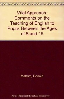 The Vital Approach. Comment on the Teaching of English to Pupils Between the Ages of 8 and 15