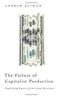 The Failure of Capitalist Production: Underlying Causes of the Great Recession
