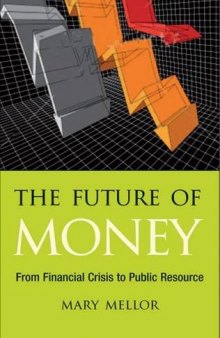 The future of money : from financial crisis to public resource