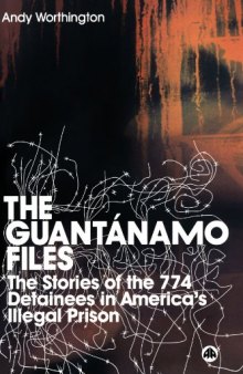 The Guantanamo Files: The Stories of the 759 Detainees in America's Ille
