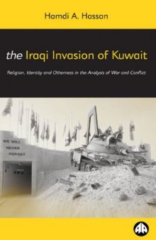 The Iraqi Invasion of Kuwait: Religion, Identity and Otherness in the Analysis of War and Conflict (Critical Studies on Islam Series)