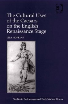 The Cultural Uses of the Caesars on the English Renaissance Stage 