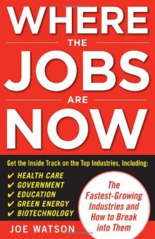 Where the Jobs Are Now: The Fastest-Growing Industries and How to Break Into Them
