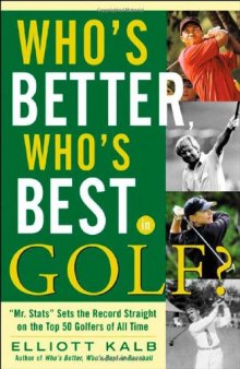 Who's better, who's best in golf?: Mr. Stats sets the record straight on the top 50 golfers of all time