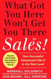 What Got You Here Won't Get You There in Sales: How Successful Salespeople Take it to the Next Level  