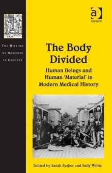 The Body Divided: Human Beings and Human ‘Material’ in Modern Medical History