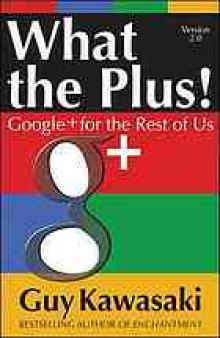 What the plus! : Google+ for the rest of us