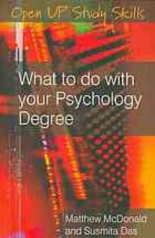 What to do with your psychology degree : the essential career guide for psychology graduates
