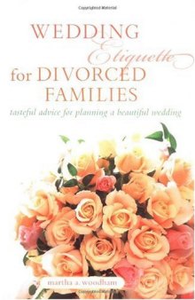 Wedding etiquette for divorced families: tasteful advice for planning a beautiful wedding