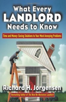 What Every Landlord Needs to Know Time and Money-Saving Solutions to Your Most Annoying Problems