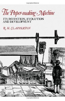The Paper-Making Machine. Its Invention, Evolution, and Development