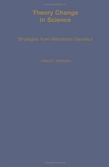 Theory Change in Science: Strategies from Mendelian Genetics (Monographs on the History and Philosophy of Biology)  