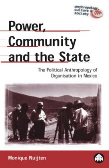 Power, community and the state : the political anthropology of organisation in Mexico